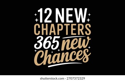 12 nuevos capítulos 365 nuevas oportunidades Diseño de camiseta, frase de letras dibujadas a mano, corte y silueta, tarjeta, ilustración para póster, Anuncio, volante y taza.