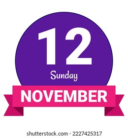 12 November, Sunday. Date template. Useful design for calendar or event promotion. Vector illustration EPS 10 File. Isolated on white background. 