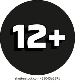 12 plus or 12+ age limit sign. Age ristriction or age limitation sign. Twelve plus age limit.