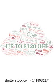 Up To $120 Off word cloud. Wordcloud made with text only.