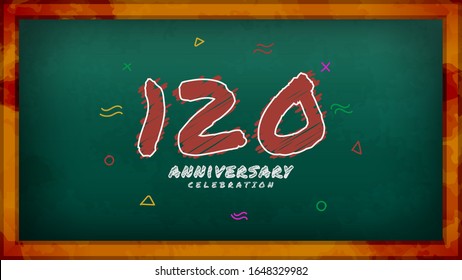 120th Anniversary celebration. Messy Chalk number with frame and geometric decoration on green chalkboard background. Old school style design vector EPS 10. Can be used for company or wedding.