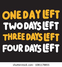 1,2,3,4 days left. Vector hand drawn lettering illustration on black background.