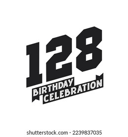 128 Birthday Celebration greetings card,  128th years birthday