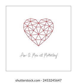 Am 12.,Mai ist Muttertag - text in German language - Mother’s Day is on 12 May. Square card a polygonal grid-like heart.