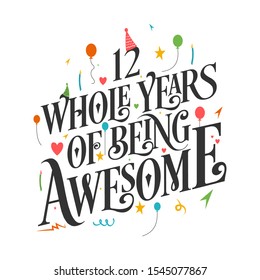 12th Birthday And 12th Anniversary Typography Design - 12 Whole Years Of Being Awesome.