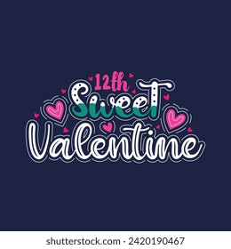 	
12th sweet valentines attractive lettering design.	
