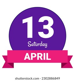 13 April, Saturday. Date template. Useful design for calendar or event promotion. Vector illustration EPS 10 File. Isolated on white background. 