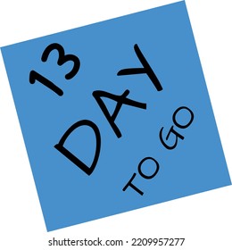 13 day to go sign vector art illustration with fantastic font and nice blue black color. Countdown days banner counts sale time. Nine, eight, seven, six, five, four, three, two, one, zero days.