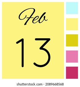 13 day of the month. 13 February. Cute calendar daily icon. Date day week Sunday, Monday, Tuesday, Wednesday, Thursday, Friday, Saturday.