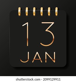 13 day of the month. January. Luxury calendar daily icon. Date day week Sunday, Monday, Tuesday, Wednesday, Thursday, Friday, Saturday. Gold text. Black background. Vector illustration.