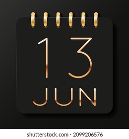13 day of the month. June. Luxury calendar daily icon. Date day week Sunday, Monday, Tuesday, Wednesday, Thursday, Friday, Saturday. Gold text. Black background. Vector illustration.