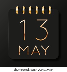 13 day of the month. May. Luxury calendar daily icon. Date day week Sunday, Monday, Tuesday, Wednesday, Thursday, Friday, Saturday. Gold text. Black background. Vector illustration.