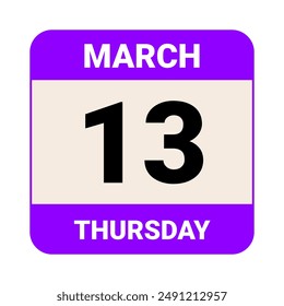 13 March, Thursday. Date template. Useful design for calendar or event promotion. Vector illustration EPS 10 File. Isolated on white background. 