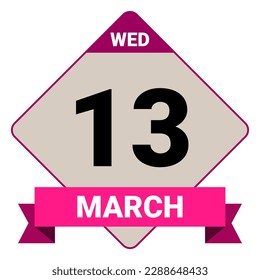 13 March, Wednesday. Date template. Useful design for calendar or event promotion. Vector illustration EPS 10 File. Isolated on white background. 