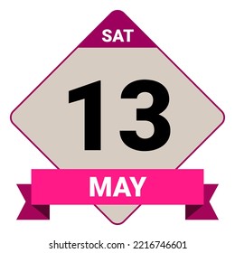 13 May, Saturday. Date template. Useful design for calendar or event promotion. Vector illustration EPS 10 File. Isolated on white background.