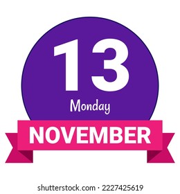 13. November, Montag. Datumsvorlage. Nützliches Design für Kalender- oder Veranstaltungswerbung. EPS10 Datei, Vektorgrafik. Einzeln auf weißem Hintergrund. 