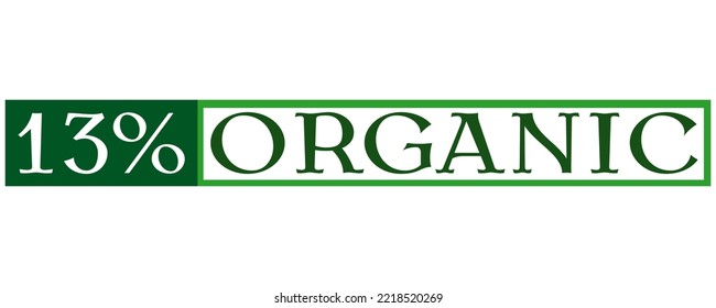 13% Organic Sign label vector and illustration art with fantastic font in white background.  Organic green banner, sticker and stamp.
