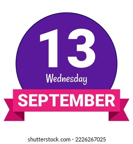 13 September, Wednesday. Date template. Useful design for calendar or event promotion. Vector illustration EPS 10 File. Isolated on white background.