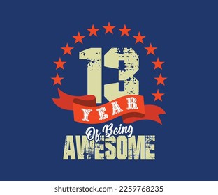 13 años de ser asombroso, el diseño para celebraciones, aniversarios, cumpleaños, se puede usar para la impresión digital de pantallas de camisetas, etc