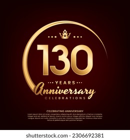 130 year anniversary template design with golden number and ring for birthday celebration event, invitation, banner poster, flyer, and greeting card, vector template