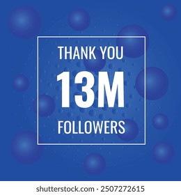 13000000 OR 13m followers celebration. Thank you 13000000 followers congratulation template banner. banner for social 13m friends and followers. celebrate subscribers and followers.
