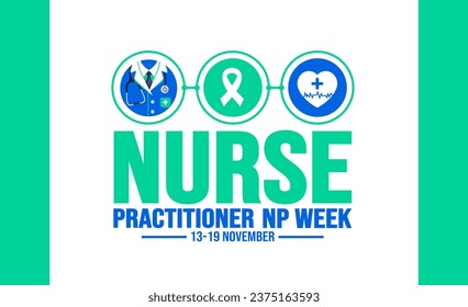 13-19 November is Nurse Practitioner NP Week background template. Holiday concept. background, banner, placard, card, and poster design template with text inscription and standard color. vector.