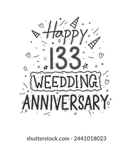 133 years anniversary celebration hand drawing typography design. Happy 133rd wedding anniversary hand lettering