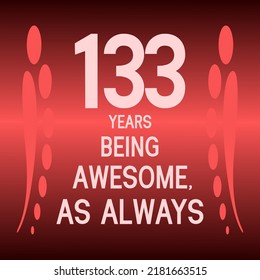 133 years being awesome as always,celebration, anniversary, birthday, isolated on a gradient background.