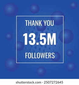 13500000 OR 13.5m followers celebration. Thank you 13500000 followers congratulation template banner. banner for social 13.5m friends and followers. celebrate subscribers and followers.
