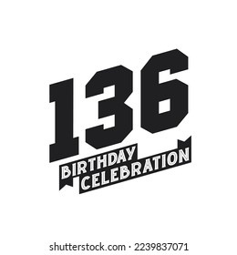 136 Birthday Celebration greetings card,  136th years birthday