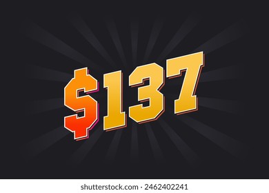 137 Dollar American Money vector text symbol. $137 USD United States Dollar stock vector