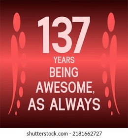137 years being awesome as always,celebration, anniversary, birthday, isolated on a gradient background.
