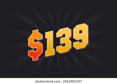 139 Dollar American Money vector text symbol. $139 USD United States Dollar stock vector