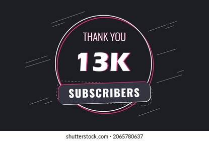 13K Subscribers, Thank you Subscribers Banner, card, vector illustration design

