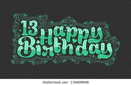 13th Happy Birthday lettering, 13 years Birthday beautiful typography design with green dots, lines, and leaves.