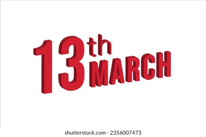 13th march , Daily calendar time and date schedule symbol. Modern design, 3d rendering. White background.