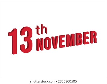 13th November , Daily calendar time and date schedule symbol. Modern design, 3d rendering. White background.