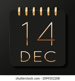 14 day of the month. December. Luxury calendar daily icon. Date day week Sunday, Monday, Tuesday, Wednesday, Thursday, Friday, Saturday. Gold text. Black background. Vector illustration.