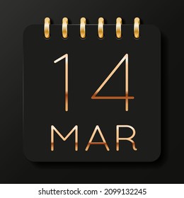 14 day of the month. March. Luxury calendar daily icon. Date day week Sunday, Monday, Tuesday, Wednesday, Thursday, Friday, Saturday. Gold text. Black background. Vector illustration.