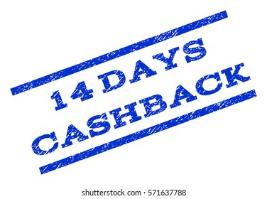 14 Days Cashback watermark stamp. Text caption between parallel lines with grunge design style. Rotated rubber seal stamp with dust texture. Vector blue ink imprint on a white background.