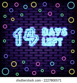 14 Days Left Neon sign. Bright signboard. Announcement neon signboard. Isolated on black background. Vector Illustration