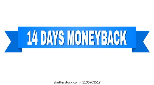 14 DAYS MONEYBACK text on a ribbon. Designed with white caption and blue tape. Vector banner with 14 DAYS MONEYBACK tag.