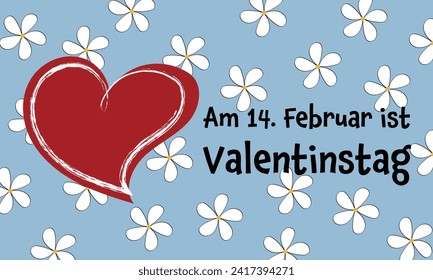 Am 14 Februar ist Valentinstag - text in German - 14 February is Valentine’s Day. Poster with a red heart and white flowers on a sky blue background.