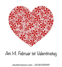 Am 14. Februar ist Valentinstag - text in German language - 14 February is Valentine’s Day. Poster with a heart made of red flowers.