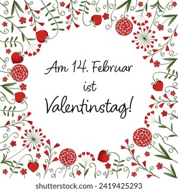 Am 14. Februar ist Valentinstag - text in German language - 14 February is Valentine’s Day. Square poster with flowers made of red hearts.