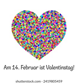 Am 14. Februar ist Valentinstag - text in German language - 14 February is Valentine’s Day. Poster with a heart made of colorful confetti.