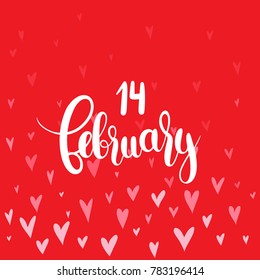 14 February . Handwritten Lettering Quote About Love. For Valentine's Day Design, Wedding Invitation, Printable Wall Art, Poster,Banners. Typography design. Vector Illustration.