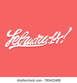 14 february. Premium handmade vector lettering and calligraphy phrase for invitation, greeting card, t-shirt, prints, social media, blogs and posters .Vector illustration.