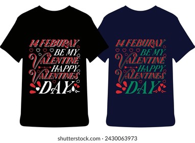 14 Feburay Be My Valentine Happy Valentines Day T-Shirt Design Vector File