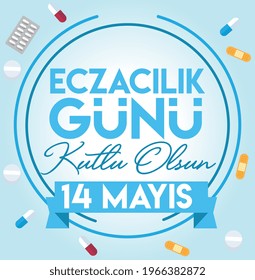 14 may. happy pharmacist day. turkish: 14 mayis. eczacilik gunu kutlu olsun